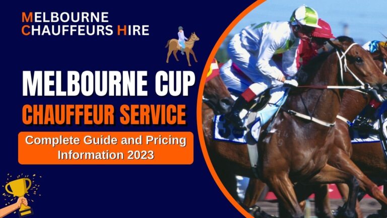 Read more about the article Melbourne Cup Chauffeur Service 2023: Complete Guide and Pricing Information