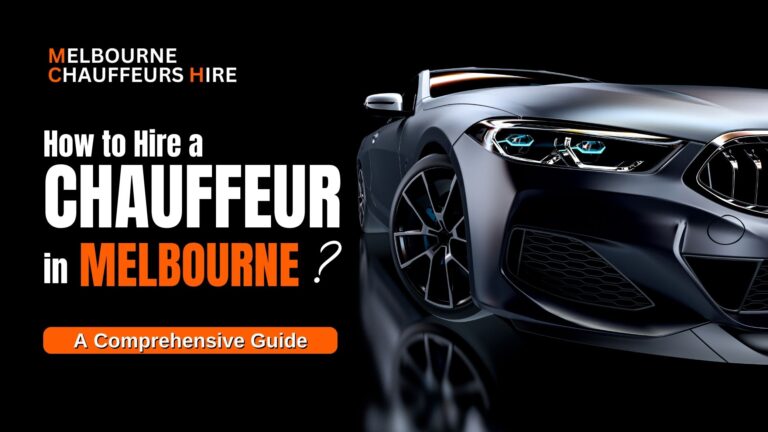 Read more about the article How to Hire a Chauffeur in Melbourne? A Comprehensive Guide